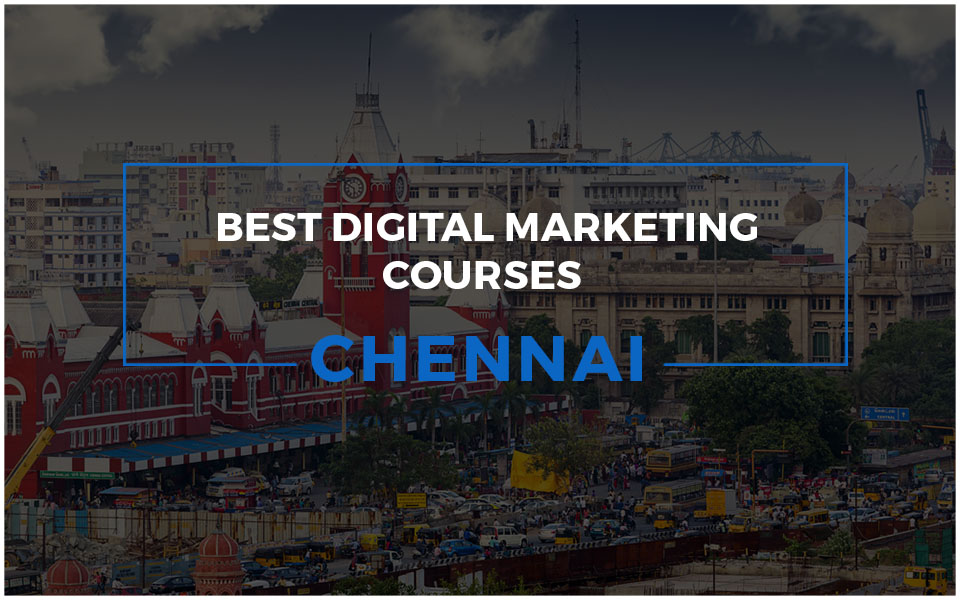 Top 15 Best Digital Marketing Courses in Chennai
